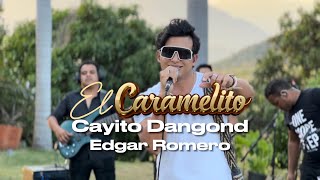 El Caramelito  Cayito Dangond amp Edgar Romero Versión Live [upl. by Gwendolin]