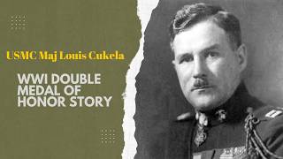 USMC Maj Louis Cukela WWI Double Medal of Honor Recipient [upl. by Ahsir]