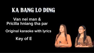 KA BANG LO DINGvan nei man amp Pricilla hniang tha par karaoke with lyrics  key of E [upl. by Saber]