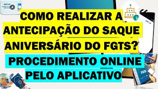 APRENDA COMO ANTECIPAR O SAQUE ANIVERSÁRIO DO FGTS PELO APLICATIVO ATRAVÉS DO PASSO A PASSO [upl. by Pathe4]