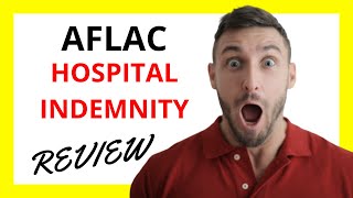 🔥 Aflac Hospital Indemnity Review Pros and Cons [upl. by Eulalie]