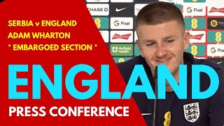 ENGLAND PRESS CONFERENCE Embargoed Section Adam Wharton Serbia v England [upl. by Luanne]