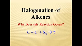 Halogenation of Alkenes Why does it occur [upl. by Lawrenson76]