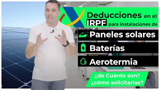 Todo sobre las DEDUCCIONES en el IRPF por instalar paneles solares batería yo aerotermia [upl. by Ettezus]