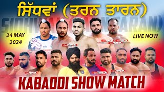 🔴LIVE Sidhwan Tarn Taran Kabaddi Show Match 24 May 2024 Live [upl. by Notlew]