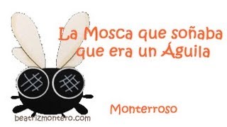 La Mosca que soñaba que era un Águila de Monterroso  Cuentos cortos  Microcuentos [upl. by Deutsch]