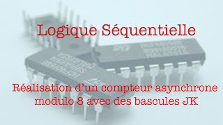 Réalisation dun compteur asynchrone modulo 8 avec des bascules JK [upl. by Jermyn]