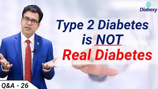 Why Type 2 Diabetes is not Real Diabetes  New Definition of Type 2 Diabetes  Diabexy QampA  26 [upl. by Fish876]