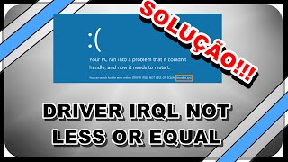 SOLUÇÃO DRIVER IRQL NOT LESS OR EQUAL [upl. by Arni]