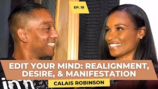 Edit Your Mind Realignment Desire and Manifestation w Calais Robinson  IN N OUT PODCAST [upl. by Joselyn]