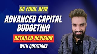 Advanced Capital Budgeting Revision  Detailed with Questions  CA Final AFM  Pratik Jagati [upl. by Akerley]