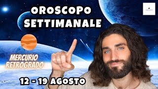 OROSCOPO DELLA SETTIMANA DAL 12 AL 19 AGOSTO [upl. by Esbensen557]