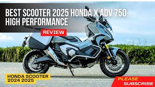 Best Scooter HONDA X ADV 2025 High Performance [upl. by Nirad74]