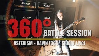 ASTERISM  DAWN 360°BATTLE SESSION  Studio Live [upl. by Nataline491]