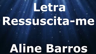 Aline Barros  Ressuscitame  Letra [upl. by Enilecram]