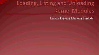 Linux Device Drivers Part 6  Loading and Unloading Kernel Modules [upl. by Narton752]