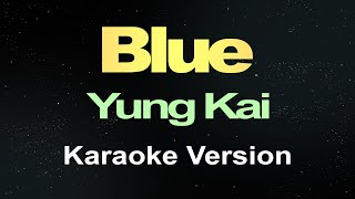 Blue  Yung Kai Karaoke Version [upl. by Furmark]