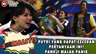 PUTRI YANG DAPAT CECERAN PERTANYAAN INI PANDJI MALAH PANIK  BOOMBASTIS [upl. by Landry]