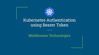 Kubernetes Authentication using Bearer Token [upl. by Nigrom119]