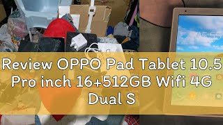 Review OPPO Pad Tablet 105 Pro inch 16512GB Wifi 4G Dual Sim Learning Tablets Online Class HD Tab [upl. by Htnicayh200]