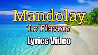 Mandolay  La Flavour Lyrics Video [upl. by Rede]