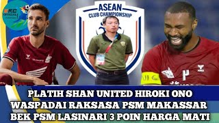 Pelatih Shan United Waspadai Raksasa PSM Makassar [upl. by Ava]