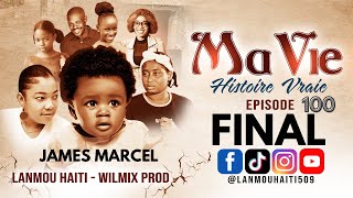 MA VIE PART FINAL  100  HISTOIRE VRAIE DE JAMES MARCEL  WILMIX PROD amp LANMOU AYITI [upl. by Sherris]