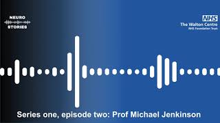 Neuro Stories series one Episode 2 Prof Michael Jenkinson [upl. by Wira680]