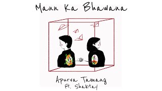 Mann Ka Bhawana  Apurva Tamang feat Shaktay  Official Video [upl. by Goldberg]