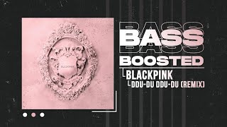 BLACKPINK  DDUDU DDUDU Remix BASS BOOSTED [upl. by Lleznod477]