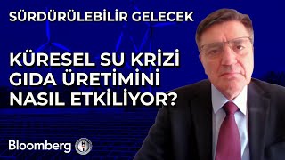 Sürdürülebilir Gelecek  Küresel Su Krizi Gıda Üretimini Nasıl Etkiliyor  18 Ekim 2024 [upl. by Rumery]