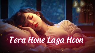 Tu Jaane Na ✨ Tera Hone Laga Hoon  Doorie ✨ Chillout Mix [upl. by Frierson]