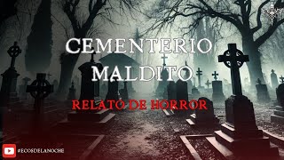 Cementerio Maldito  Relato de horror [upl. by Scheld]