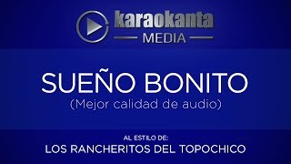 Karaokanta  Los Rancheritos del Topo chico  Sueño bonito   Mejor Calidad de Audio [upl. by Belmonte]