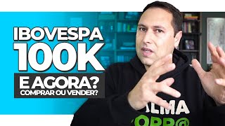 IBOVESPA 100K Hora de COMPRAR ou VENDER INVESTIR agora [upl. by Nyved]