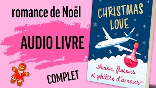 Audio livre romance  Avion flocons et philtre damour de Laure Arbogast version intégrale [upl. by Sined]