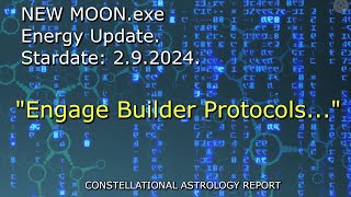 New Moon Energy 2924 quotEngage Builder Protocolsquot [upl. by Nagy]