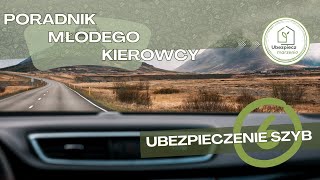 Poradnik młodego kierowcy  cz6  Ubezpieczenie Szyb [upl. by Aieka]