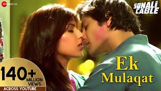 EK MULAQAT Official Video  Sonali Cable  Ali Fazal amp Rhea Chakraborty  Jubin  Amjad Nadeem [upl. by Eilak]