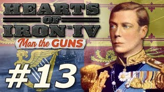 HoI4 Man the Guns  The New British Empire  Part 13 [upl. by Champ]