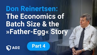 4 Don Reinertsen The Economics of Batch Size and the “FatherEgg” Story [upl. by Ailgna]