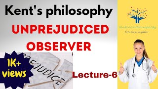 Kents Philosophy  LECTURE 6  Aphorism 6 The unprejudiced observer Organon of Medicine [upl. by Enej]