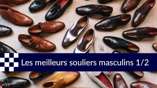 Guide des meilleurs souliers masculins partie 1 [upl. by Ramak]