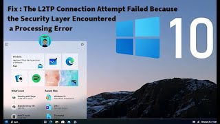 Fix  The L2TP Connection Attempt Failed Because the Security Layer Encountered a Processing Error [upl. by Lawry]