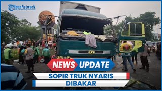 Nasib Sopir Truk Tabrak Puluhan Pengendara di Cipondoh Tangerang Nyaris Dibakar Hiduphidup [upl. by Bridgid]