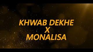 Khwab dekhe X Monalisa  DJ MK [upl. by Dhumma]