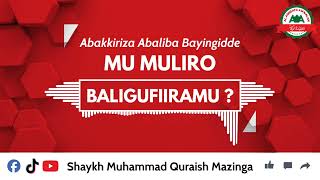 Abakkiriza Abaliba Mu Muliro Baligufiiramu  Shaykh Muhammad Quraish Mazinga [upl. by Hainahpez]