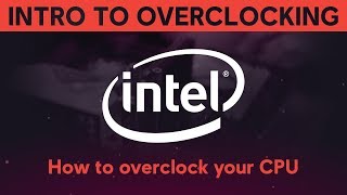 INTRODUCTION TO OVERCLOCKING How to overclock your Intel CPU [upl. by Cari108]