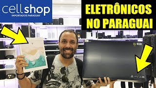 Compras no Paraguai 2019  Eletrônicos na Cellshop  preços dos videogames celulares drones etc [upl. by Yr]