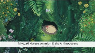 Shoko Yoneyama on Miyazaki Hayao’s Animism and the Anthropocene [upl. by Anaerdna]